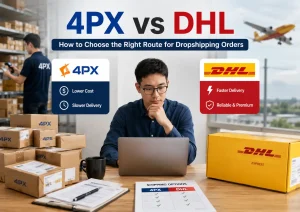 Dropshipping seller comparing 4PX and DHL shipping options by cost, speed, tracking, and delivery reliability